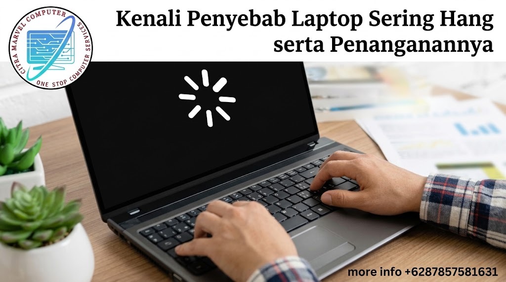 Kenali Penyebab Laptop Sering Hang serta Penanganannya
