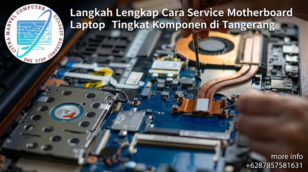 Langkah Lengkap Cara Service Motherboard Laptop Tingkat Komponen di Tangerang