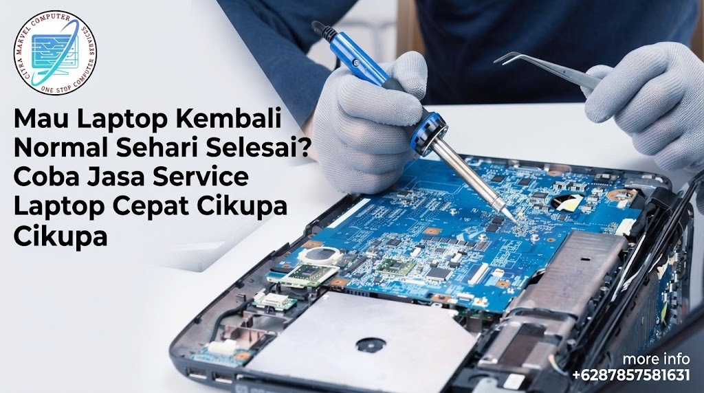 Mau Laptop Kembali Normal Sehari Selesai Coba Jasa Service Laptop Cepat Cikupa