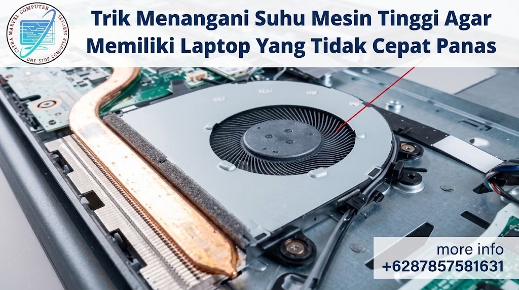 Trik Menangani Suhu Mesin Tinggi Agar Memiliki Laptop Yang Tidak Cepat Panas