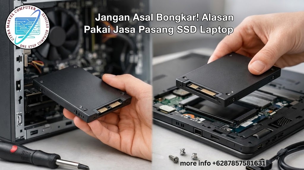 Jangan Asal Bongkar! Alasan Harus Pakai Jasa Pasang SSD Laptop